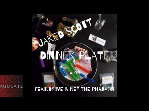 Jared Scott ft. Driive, Nef The Pharaoh - Dinner Plate [New 2016]