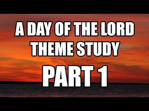 A Day of the Lord Theme Study - Part 1 - Introduction