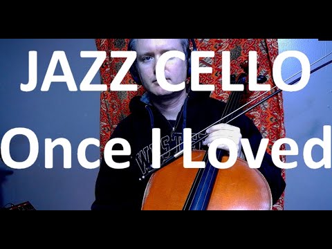 Jazz Cello: Jordan Schug - Once I Loved