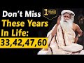 Don't Miss 33, 42/47, 60 years in your life! Something phenomenal will happen | Sadhguru
