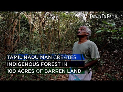 This Tamil Nadu man turns 100 acres of barren land to an indigenous forest