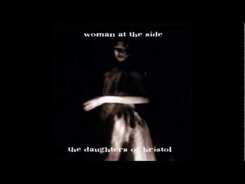 THE DAUGHTERS OF BRISTOL - Woman At The Side