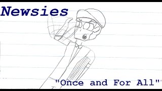 Newsies Animatic- "Once and For All"
