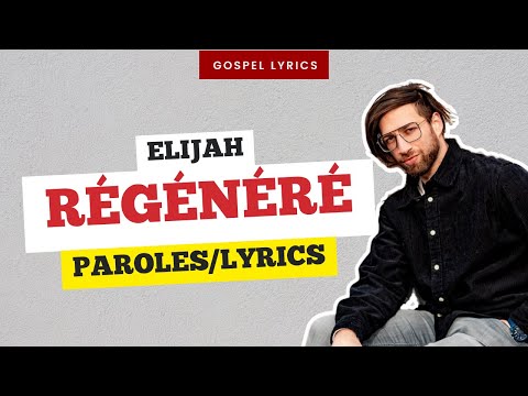 Elijah - Régénéré (Paroles)