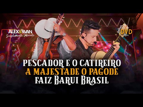 Alex & Yvan - Pot Pourri: PESCADOR E O CATIREIRO / A MAGESTADE O PAGODE / FAIZ BARUI BRASIL