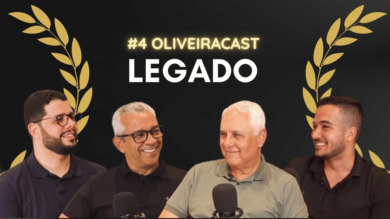 LEGADO | Oliveira Cast #4 (com Jean Santos, Marcos Moraes & Eduardo Sales)