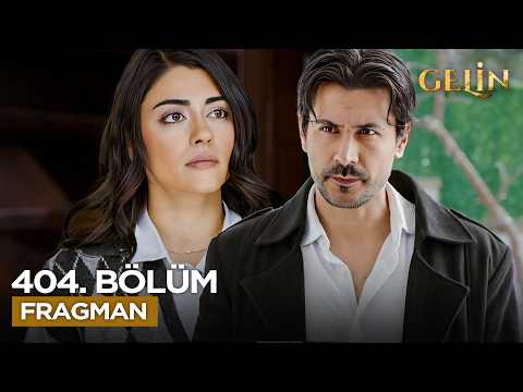 Gelin Dizisi 3. Sezon 404. Bölüm Fragmanı - Ön İzleme Detayları