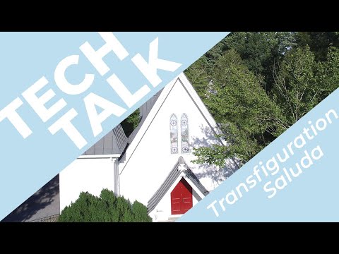 TECH TALK - Transfiguration, Saluda