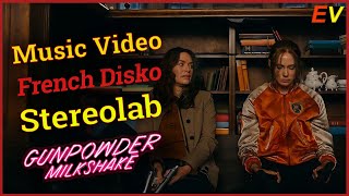 [ FMV ] Gunpowder Milkshake | Stereolab | French Disko | Music Video