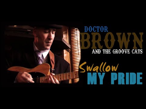Doctor Brown & The Groove Cats -  Swallow My Pride (west coast Blues music)