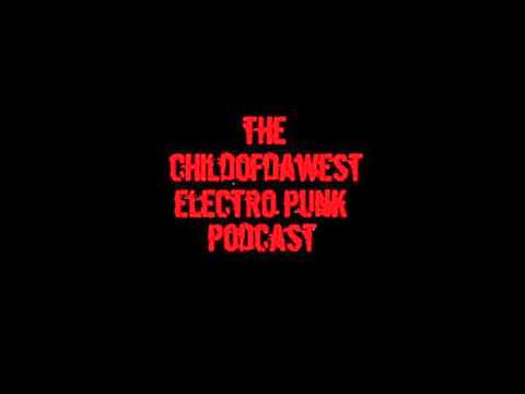 The Childofdawest Electro Punk Podcast (VOL.III)