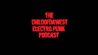 The Childofdawest Electro Punk Podcast (VOL.III)