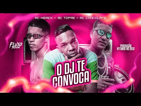 MC HERICK, MC CHOCOLATE & MC TOPRE - O DJ TE CONVOCA - VYTINHO NO BEAT