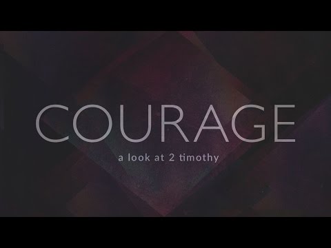 Courage (Sermon 3: Preparing for Persecution) | 2 Timothy 3