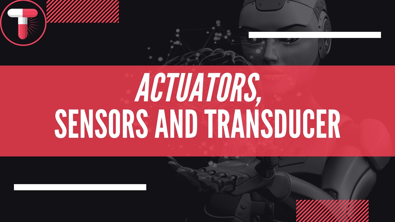 Actuators,Sensors and Transducers | Learn Robotics | Harsh Vardhan Shukla | Tapsules