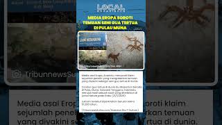 Media Eropa Soroti Temuan Seni Gua Tertua Dunia di Pulau Muna, Sulawesi Tenggara, Indonesia