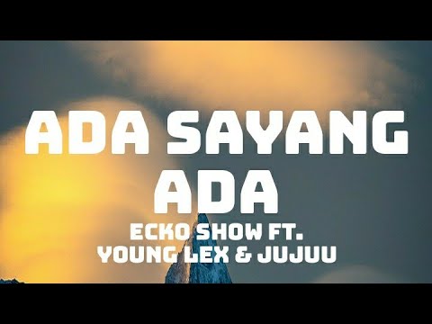 Ecko Show ft. Young Lex & Jujuu - Ada Sayang Ada