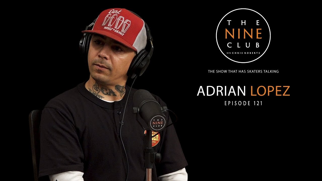 Adrian Lopez | The Nine Club With Chris Roberts - Episode 121