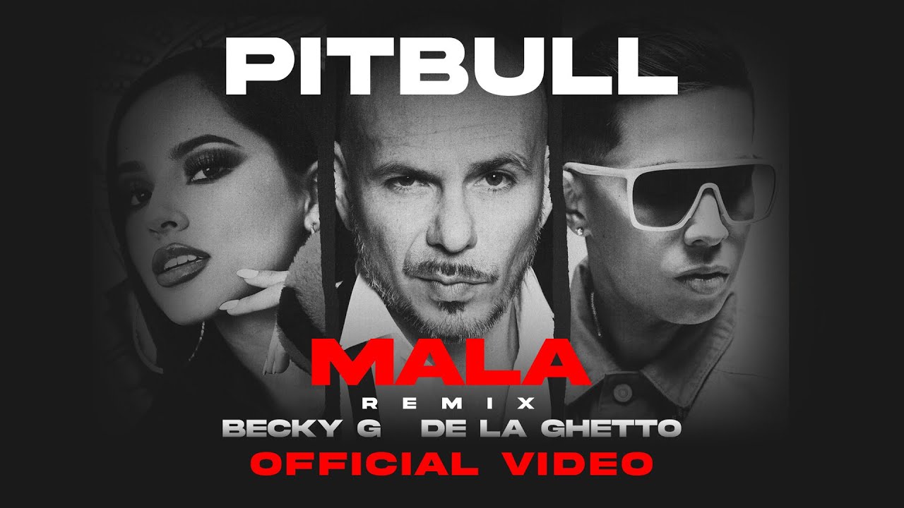 Pitbull ft. Becky G & De La Ghetto — Mala (Remix)
