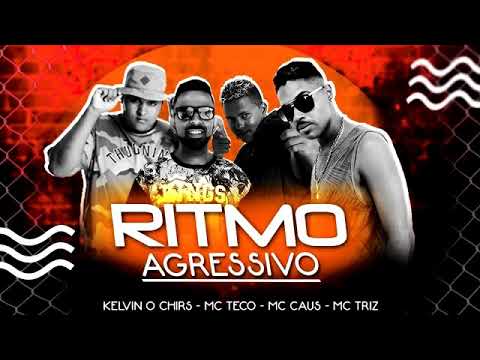 Kelvin-o-chirs-Mc Teco-Mc Triz-Mc Caus Ritmo AGressivo Musica nova 2019