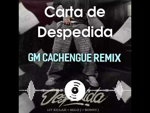 Carta de Despedida - Lit Killah, Milo J, Ronny J || GM Remix (Cachengue)