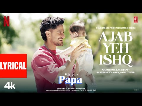 Single Papa: Ajab Yeh Ishq (Lyrics) | Kunal Kemmu | Manoj P | Ayesha R | Prajakta K | Aman Pant