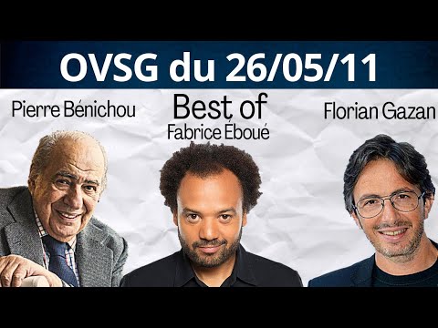 Best of de Pierre Bénichou, de Florian Gazan et de Fabrice Eboué ! OVSG du 26/05/11