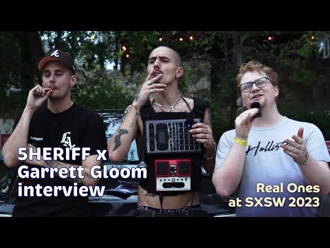 5HERIFF & Garrett Gloom interview at SXSW 2023 | Real Ones Show