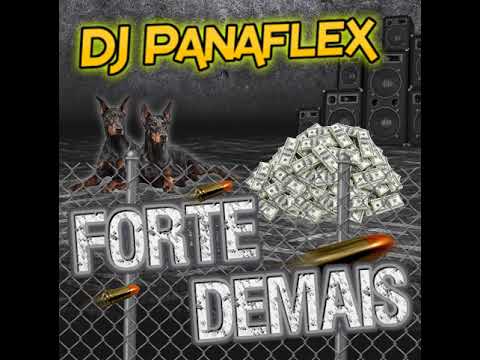 DJ Panaflex - Forte Demais