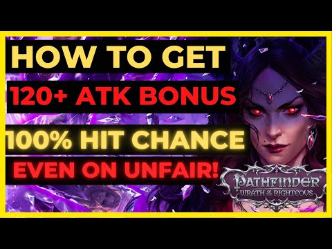 PF: WOTR EE - How to Get 120+ ATTACK BONUS: 100% HIT CHANCE even on UNFAIR!