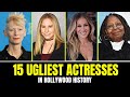 15 UGLIEST Actresses In Hollywood 1