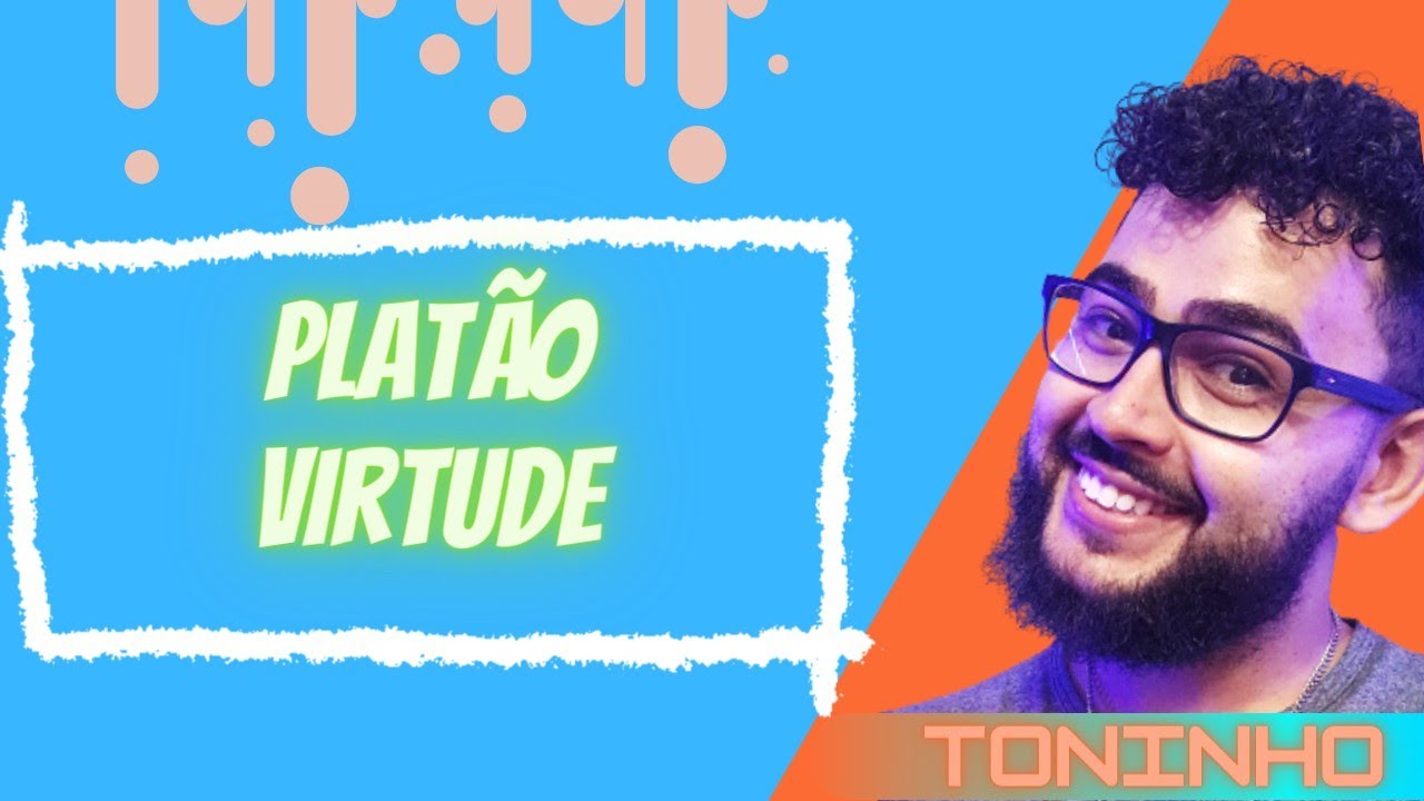 PLATÃO (VIRTUDE) - CONCEITO FILOSÓFICO I Prof Toninho