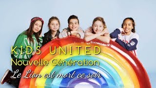 Kids United Nouvelle Génération  - Le Lion est mort ce soir (Video Clip Edit)