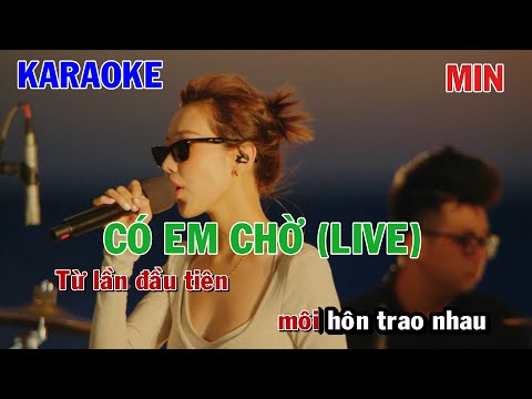 CÓ EM CHỜ (LIVE) - MIN | KARAOKE NHẠC TRẺ | BEAT TONE NỮ COVER