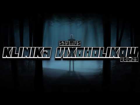 KLINIKA VIXOHOLIKÓW v29 - DJ SzymUs (powrót kliniki)