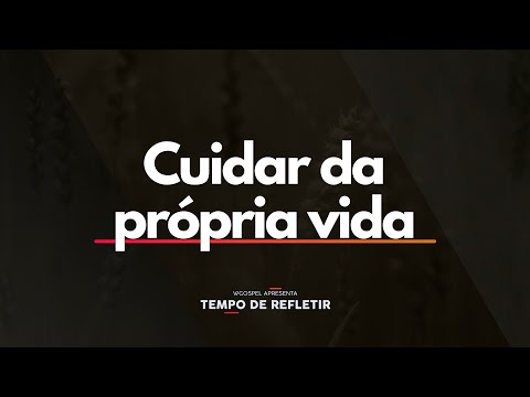 Cuidar da própria vida - Tempo de Refletir 2619