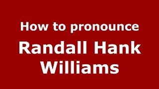 How to pronounce Randall Hank Williams