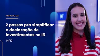 Veja como simplificar a declaração de IR de investimentos na B3 | Minuto B3 – 14/12/2022 Veja como simplificar a declaração de IR de investimentos na B3 | Minuto B3 – 14/12/2022