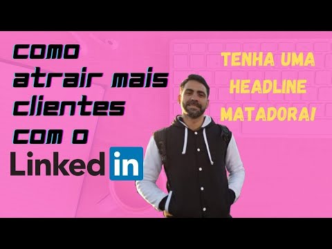 Redator Freelancer: Como atrair mais Clientes no Linkedin com uma Headline matadora!