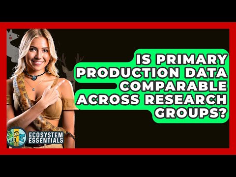 Is Primary Production Data Comparable Across Research Groups? - Ecosystem Essentials