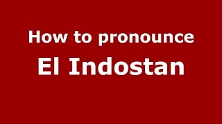 How to pronounce El Indostan