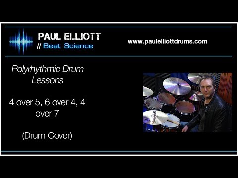Paul Elliott Drums | Drum Lesson: Polyrhythms: 4 over 5,  6 over 4,  4 over 7
