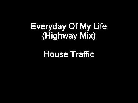 Everyday Of My Life Highway Mix) House Traffic