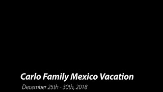 preview picture of video 'Carlo Family Mexico Vacation - 2018'