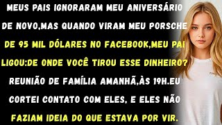 Meus pais ignoraram meu aniversário de novo até verem meu Porsche de 95 mil dólares e entrarem em ..