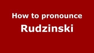 How to pronounce Rudzinski
