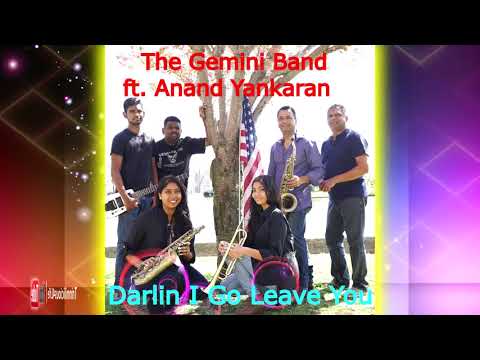 Darlin I Go Leave You -  The Gemini Band ft. Anand Yankaran
