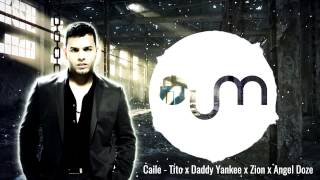 CAILE RMX - TITO X DADDY YANKEE X ZION X ANGEL DOZE