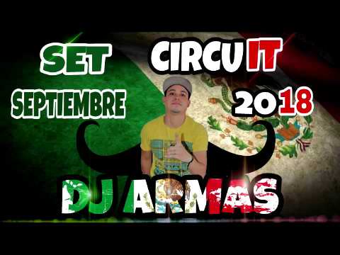 DJ ARMAS - SET CIRCUIT PATRIO (SEPTIEMBRE 2018)  [MÚSICA DE ANTRO]