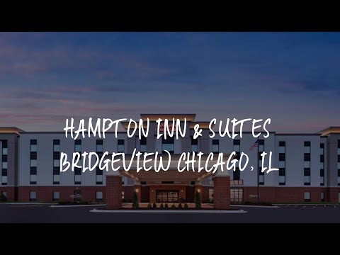 Hampton Inn & Suites Bridgeview Chicago, Il Review - Bridgeview , United States of America